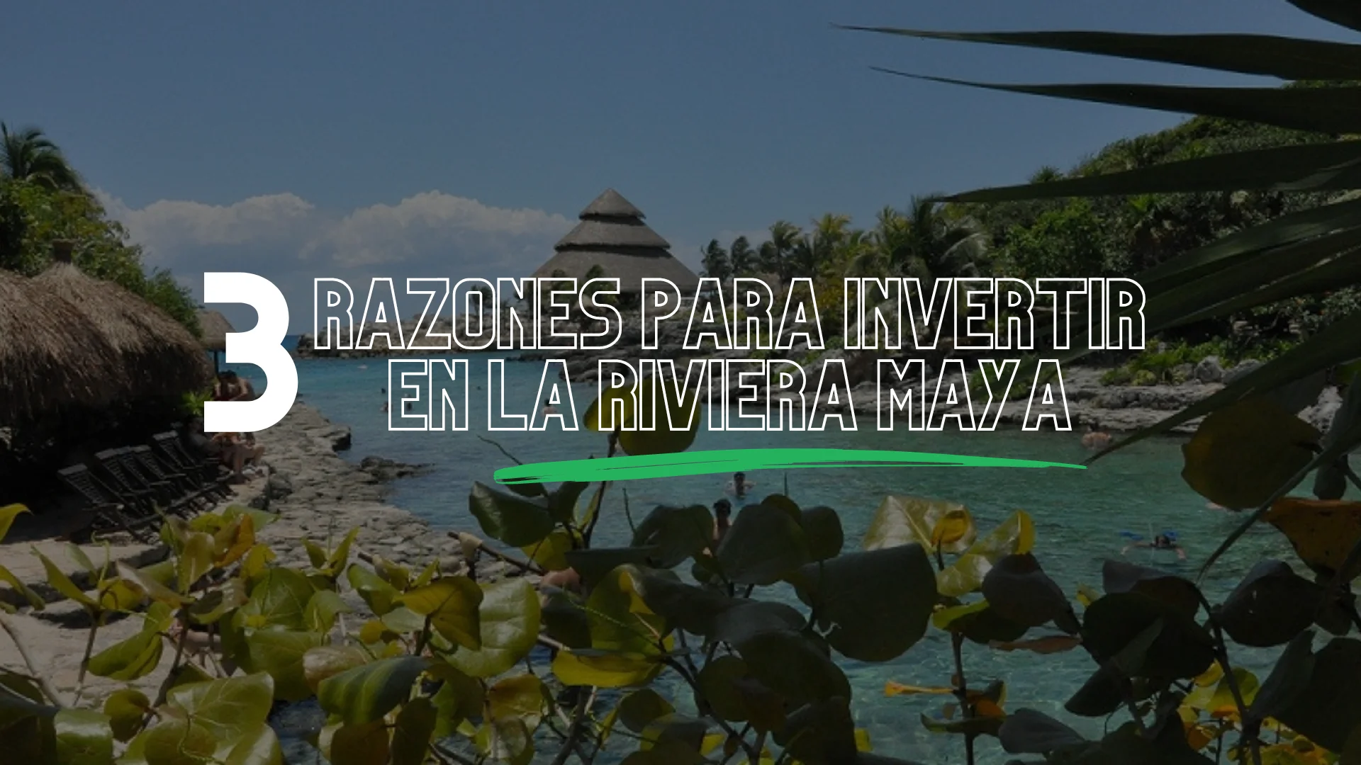 3 razones para invertir en la Riviera Maya